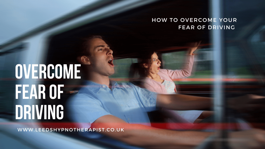 how to overcome fear of driving anxiety, leeds