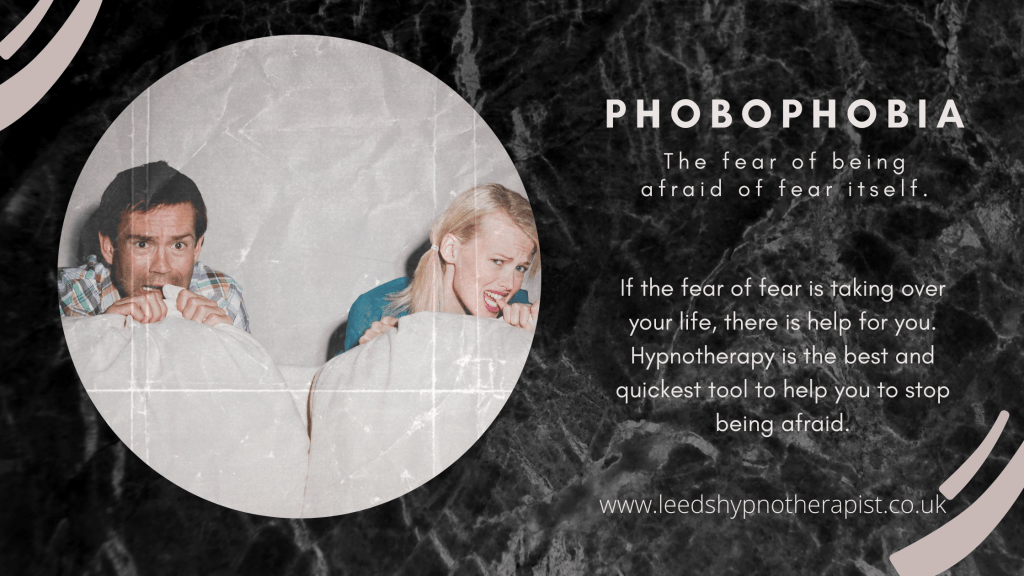 Phobophobia - fear of being afraid
