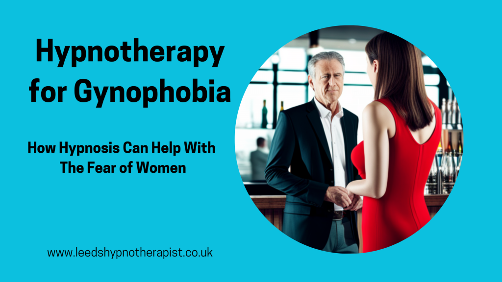 hypnotherapy for gynophobia, Leeds, UK