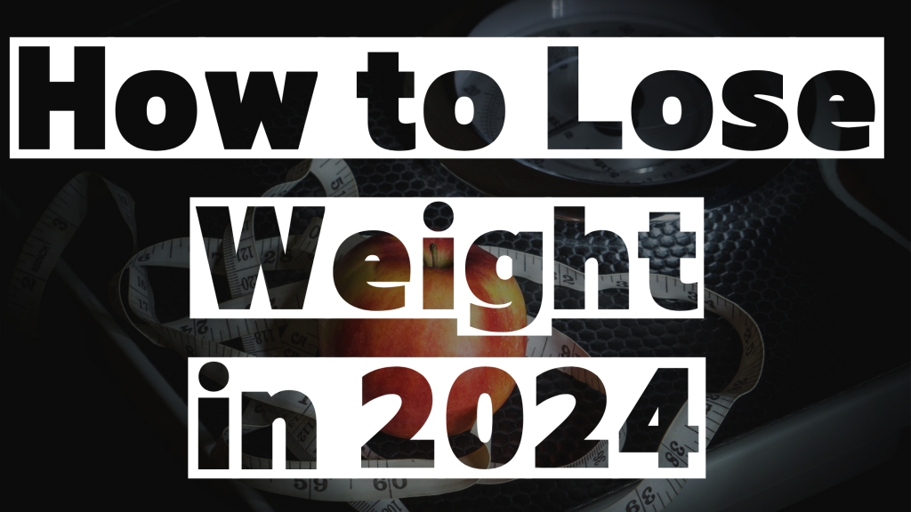 How to Lose Weight in 2024